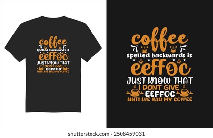 El café deletreado hacia atrás es eeffoc solo sé que no doy eeffoc hasta que tuve mi diseño de camiseta de café, Vector de diseño de camiseta de café, diseño de camiseta de ilustración, diseño de camiseta de tipografía, diseño de camiseta de tipografía.