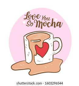 Coffee splash from coffee cup in Cartoon doodle style with quote “love you so mocha” for Valentine’s day, romantic card design or website - vector Illustration.