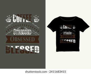 Café estresado obsesionado con la bendición, diseño de camisetas de café, diseño de camisetas de tipografía de café, citas de café con letras de diseño de camisetas Vector.