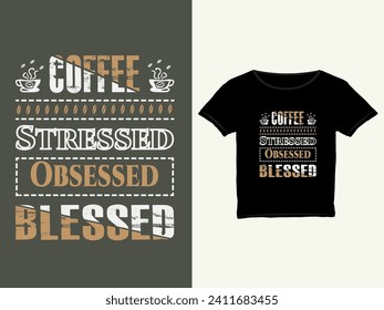 Café estresado obsesionado con la bendición, diseño de camisetas de café, diseño de camisetas de tipografía de café, citas de café con letras de diseño de camisetas Vector.