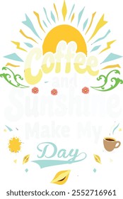 Coffee and Sunshine Make my Day T Shirt Design 