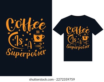 Coffee Is A Superpower illustrations for print-ready T-Shirts design