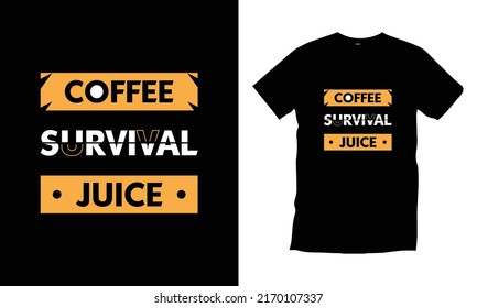Coffee survival juice. Coffee motivational typography t shirt design for print, appeal, vector, art, illustration, typography, poster, template, trendy black tee shirt design.