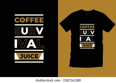 Coffee survival juice. Quotes coffee modern motivational typography t shirt design vector for prints, apparel, vector, art, illustration, typography, poster, template, trendy black tee shirt design.