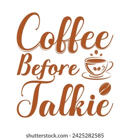 coffee t shirt design, coffee before talkie