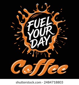 Coffee T shirt Design, Fuel your day with coffee typography t shirt design, vector file