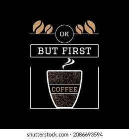 Coffee T Shirt Design And Vector Illustration. 