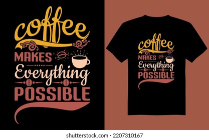 Coffee T shirt Design Vector Files,Calligraphy t shirt design, coffee lovers t shirt design print ready Ai file,Lettering quote illustration. Trendy t-shirt design.