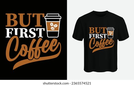 Coffee-t-Shirt-Design, Vektorvorlage. Phrase, Kalligrafie zum Shirt-Design, Coffeeshops zum Shirt-Design Druck Ai-Datei, Mug-Druck.