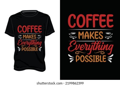 Coffee T shirt Design,Calligraphic motivational quote and typography design