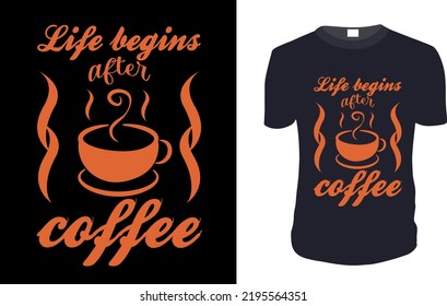 Coffee T Shirt Design,life begins after coffee Motivational and inscription quotes. Perfect for print item and bags, posters, cards. Isolated on black background.