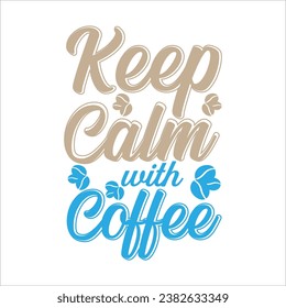 Camiseta de café. Mantenga la calma con el café