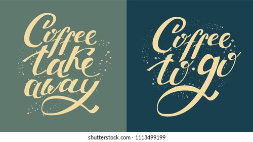 "Coffee take away" and "Coffee to go" hand written lettering poster. Modern brush calligraphy. Isolated on green/dark blue background. Vector illustration for your poster, outdoor ad or menu.