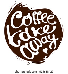 Coffee take away hand draw lettering logo in circle blotch