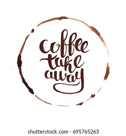 Coffee take away hand drawn typography card. Coffee traces and calligraphy lettering cards. Isolated on white background vector illustration