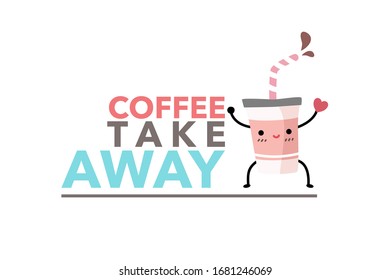 "coffee take away" pastel color text and cartoon coffee cup holding red heart shape  isolated on white background. pastel and cute concept. 
