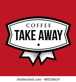 Coffee Take Away vintage sign vector