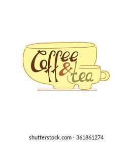 Coffee and tea with cups - Design handmade lettering. Dark brown to white background