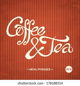 Coffee & Tea - Hand drawn quote on vintage background 