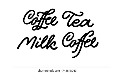 Coffee Tea Milk set vector ink. Handwriting Brush pen lettering. Calligraphy modern style. Black on white. 