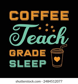 Coffee Teach Grade Sleep Typography T-Shirt Design Vector