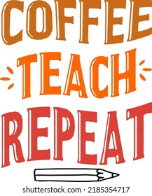 La enseñanza del café repite, de vuelta a la escuela el diseño de tipografía colorida aislado de fondo blanco. Elementos de la escuela de vectores. Mejor para camiseta, fondo, afiche, pancarta, tarjeta de saludo