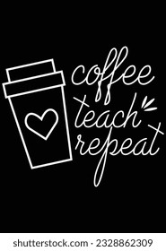 Coffee Teach Repeat eps archivo de corte para máquina de corte