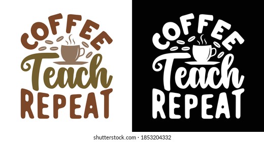 Coffee Teach Repeat Printable Vector Illustration