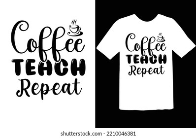 Coffee Teach Repeat svg design