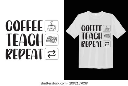 Coffee Teach Repeat svg t shirt design