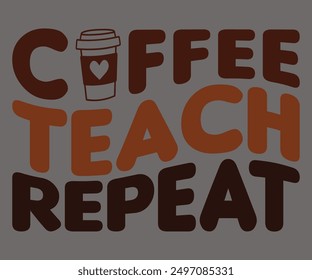 Coffee Teach Repeat Svg,Coffee Retro,America Coffee Svg,Retro T-shirt,Says Svg,Christian Svg,Funny Svg,Cut File,Silhouette