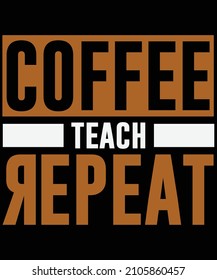 Coffee teach repeat T-shirt design
