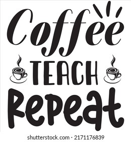 Coffee Teach Repeat t-shirt design vector file