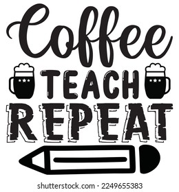 Coffee Teach Repeat t-shirt design vector file