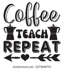 Coffee Teach Repeat T-Shirt Design Vector File