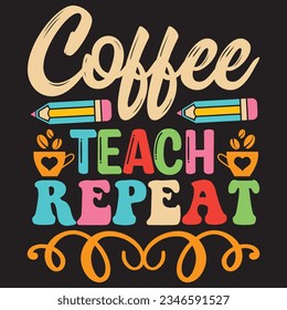 Coffee Teach Repeat t-shirt design vector file