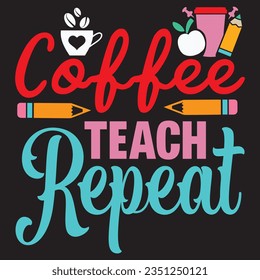 Coffee Teach Repeat t-shirt design vector file