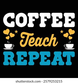 Coffee Teach Repeat .t-shirt Design. Vector Illustration.