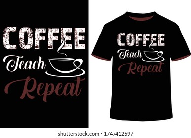 Coffee Teach Repeat T-Shirt. gifts for  teacher T-Shirt.