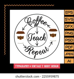 Coffee teach repeat Typography T Shirt Design