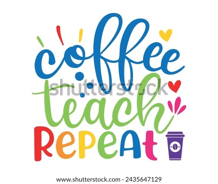 Coffee Teach Repeat typography t-shirt design