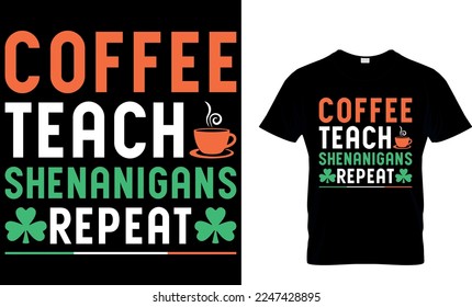 Kaffee lehren Sanigans wiederholen. Patrick's Day T-Shirt Design. T-Shirt-Design von st patrick, st patrick's t shirt design