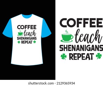 Coffee teach shenanigans repeat t shirt design.