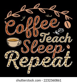 Coffee Teach Sleep Repeat SVG Sublimation Shirt Graphic Vector Coffee Sublimation