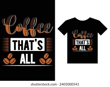 Coffee that's all print ready t-shirt design
