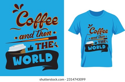 coffee and them the world t-shirt