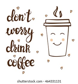 Coffee theme lettering. Commercial vector illustration. Handwritten words, food design. Calligraphic. Hand drawn poster with paper cup