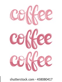 Coffee theme lettering. Vector illustration. Handwritten words, food design. Calligraphic in pink colors. Hand drawn poster for lounge, bar cafe hotel