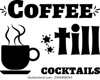 Coffee till cocktails t-shirt design