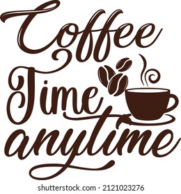 Coffee Time Anytime T-shirt Design 